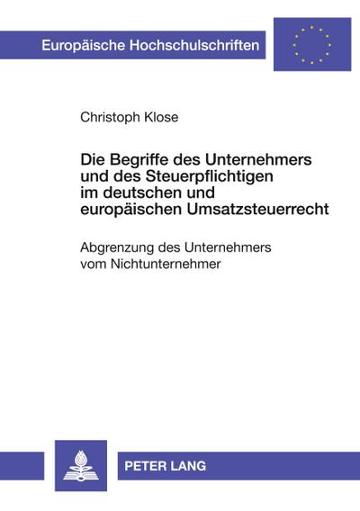 Die Begriffe des Unternehmers und des Steuerpflichtigen im deutschen und europäischen Umsatzsteuerrecht