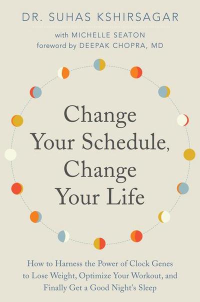 Kshirsagar, S: Change Your Schedule, Change Your Life