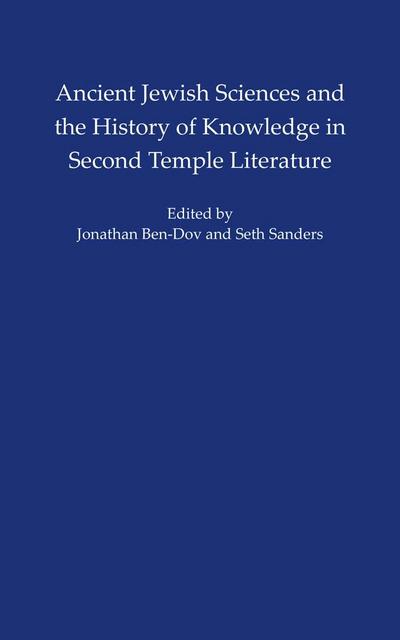 Ancient Jewish Sciences and the History of Knowledge in Second Temple Literature
