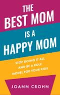 The Best Mom Is A Happy Mom