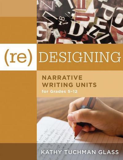 (Re)Designing Narrative Writing Units for Grades 5-12