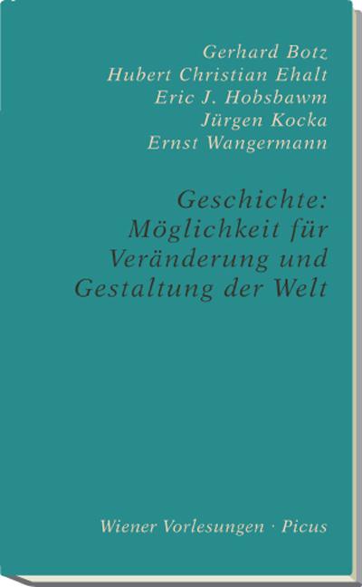 Geschichte: Möglichkeit für Veränderung und Gestaltung der Welt   ; Wiener Vorl. 138