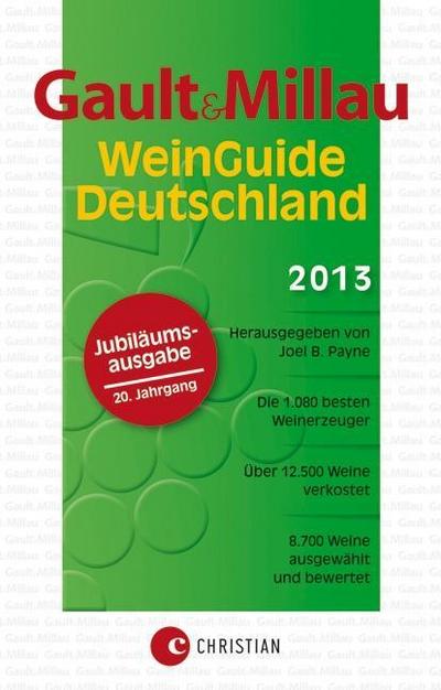 Gault&Millau WeinGuide Deutschland 2013 - Der Weinführer: 8.700 ausgewählte und bewertete Weine sowie 1.080 der besten Winzer und Weingüter: Der Weinführer für Genießer