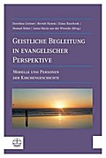 Geistliche Begleitung in evangelischer Perspektive: Modelle und Personen der Kirchengeschichte (German Edition)