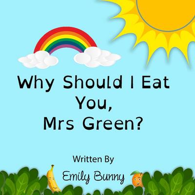 Why Should I Eat You, Mrs Green?