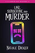 Like, Subscribe, and Murder (Larkin Day Mysteries, #2)