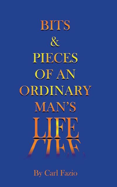 Bits & Pieces of an Ordinary Man’s Life