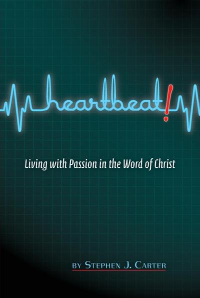 Heartbeat! Living with Passion in the Word of Christ