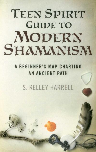 Teen Spirit Guide to Modern Shamanism