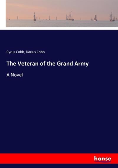 The Veteran of the Grand Army - Cyrus Cobb