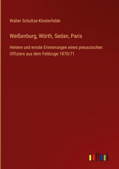 Weißenburg, Wörth, Sedan, Paris