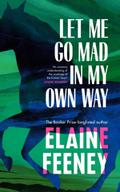 Let Me Go Mad in My Own Way