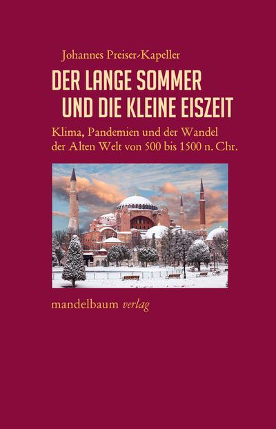 Der Lange Sommer und die Kleine Eiszeit: Klima, Pandemien und der Wandel der Alten Welt von 500 bis 1500 n. Chr.: Klima, Pandemien und der Wandel der ... Akkulturation: Globalhistorische Skizzen)