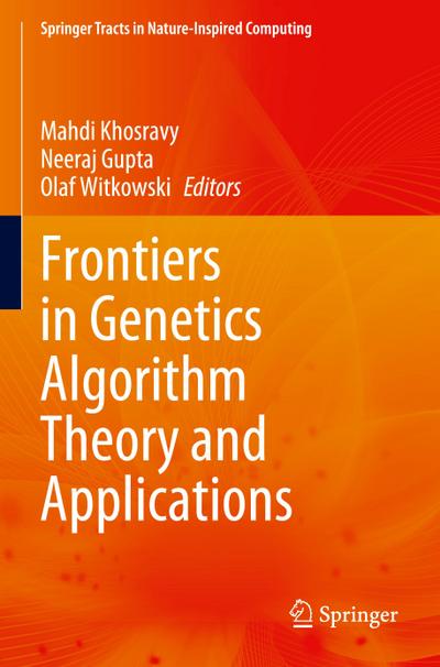 Frontiers in Genetics Algorithm Theory and Applications