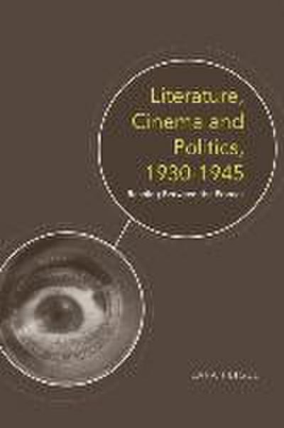 Literature, Cinema and Politics 1930-1945