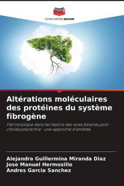 Altérations moléculaires des protéines du système fibrogène