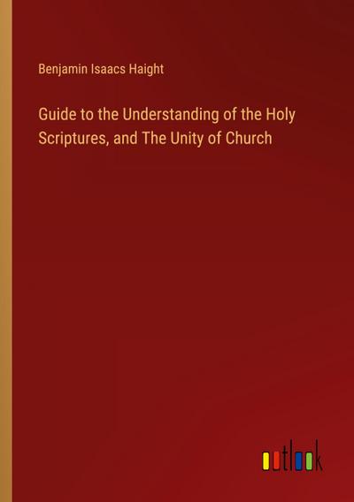 Guide to the Understanding of the Holy Scriptures, and The Unity of Church