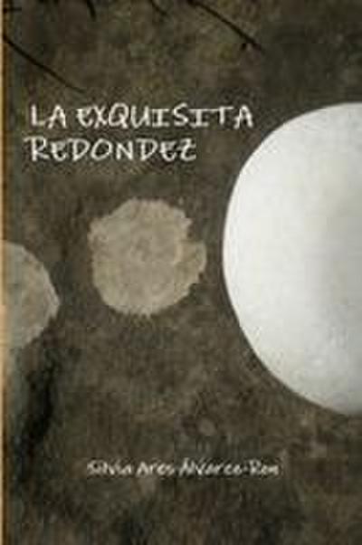 LA EXQUISITA REDONDEZ