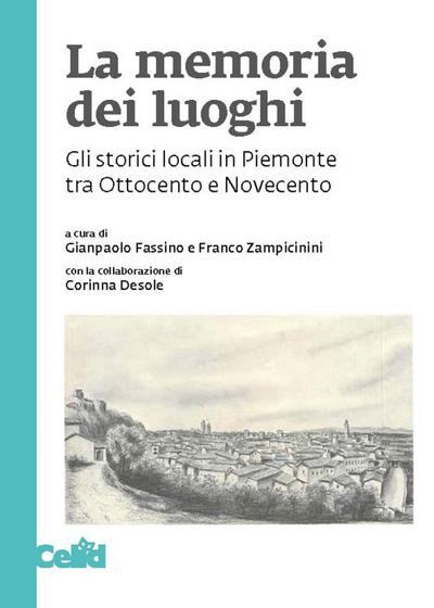 La memoria dei luoghi. Gli storici locali in Piemonte tra Ot