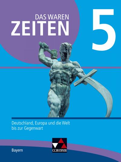 Das waren Zeiten 5 Schülerband  Neue Ausgabe Gymnasium in Bayern