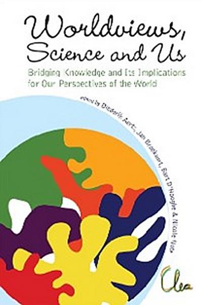 Worldviews, Science And Us: Bridging Knowledge And Its Implications For Our Perspectives Of The World - Proceedings Of The Workshop On Times Of Entanglement