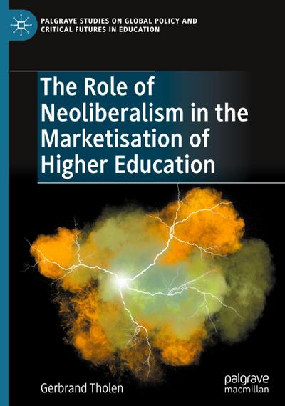 The Role of Neoliberalism in the Marketisation of Higher Education