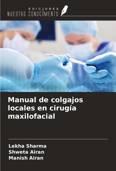 Manual de colgajos locales en cirugía maxilofacial