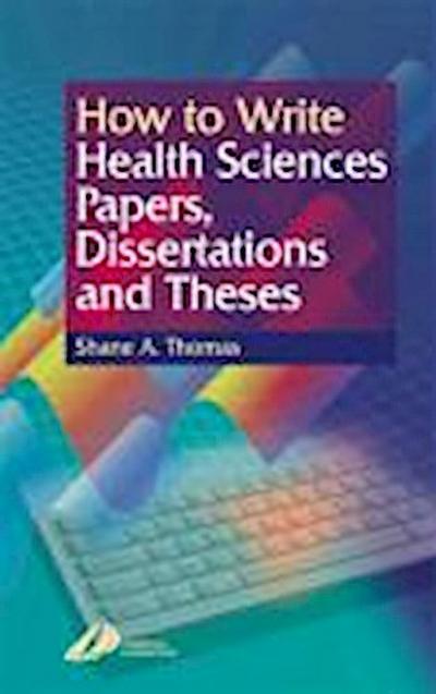 How to Write Health Sciences Papers, Dissertations and Theses