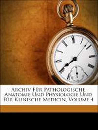 Anonymous: Archiv Für Pathologische Anatomie Und Physiologie