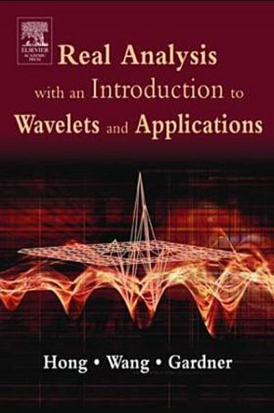 Real Analysis with an Introduction to Wavelets and Applications