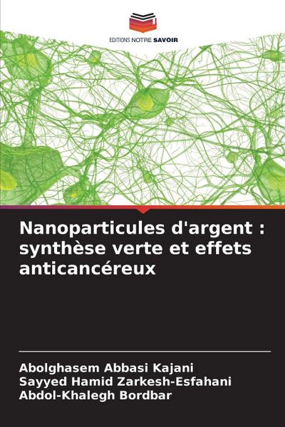 Nanoparticules d’argent : synthèse verte et effets anticancéreux