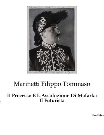 Il Processo E L Assoluzione Di Mafarka Il Futurista