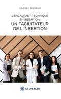 L’encadrant technique en insertion, un facilitateur de l’insertion