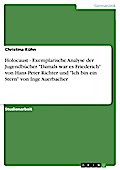 Holocaust - Exemplarische Analyse der Jugendbücher "Damals war es Friederich" von Hans Peter Richter und "Ich bin ein Stern" von Inge Auerbacher