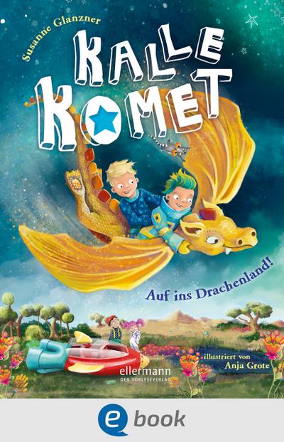 Kalle Komet. Auf ins Drachenland!