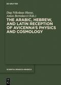 The Arabic, Hebrew and Latin Reception of Avicenna’s Physics and Cosmology