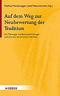 Auf dem Weg zur Neubewertung der Tradition: Die Theologie von Raymund Schwager und sein neu erschlossener Nachlass
