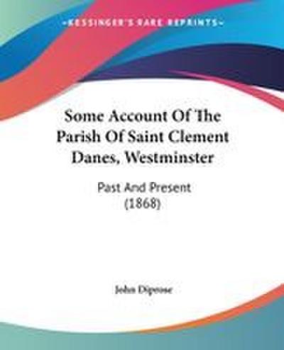 Some Account Of The Parish Of Saint Clement Danes, Westminster