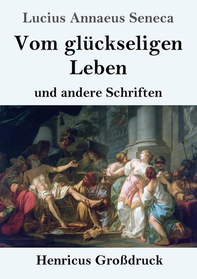 Vom glückseligen Leben (Großdruck)