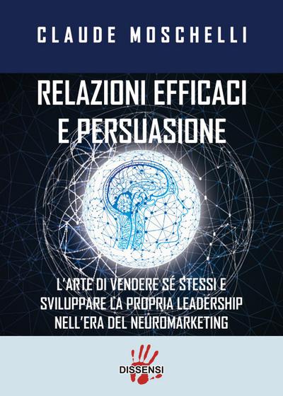 Moschelli, C: Relazioni efficaci e persuasione. L’arte di ve