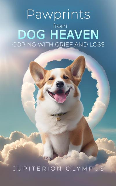Pawprints from Dog Heaven: Coping with Grief and Loss