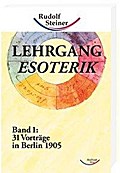 Lehrgang Esoterik / Lehrgang Esoterik, Band 1: 31 Vorträge in Berlin 1905