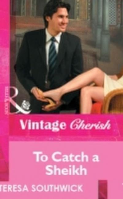 To Catch a Sheikh (Mills & Boon Cherish)