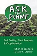 Ask the Plant: Soil Fertility, Plant Analysis & Crop Nutrition