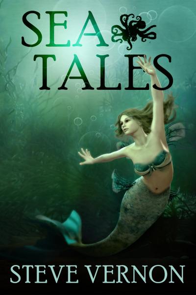 Sea Tales (Steve Vernon’s Sea Tales, #6)