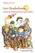 Herr Bombelmann und seine abenteuerlichen Geschichten