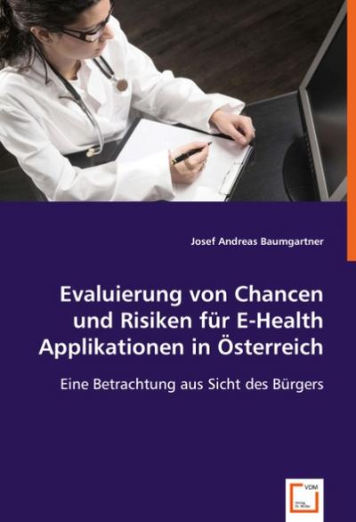 Evaluierung von Chancen und Risiken für E-Health Applikationen in Österreich