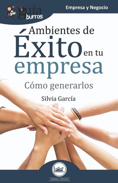 GuíaBurros Ambientes de éxito en tu empresa: ¿Cómo generarlos?