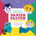 Papierfalten im Quadrat: Wichtel, Fee, Drache und 