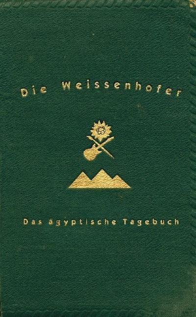 Die Weissenhofer: Das Ägyptische Tagebuch